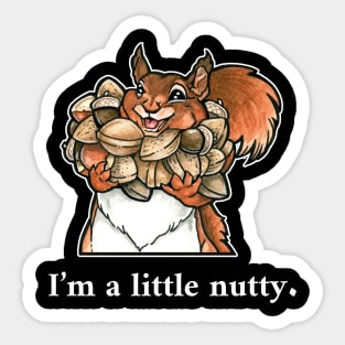 Happy Squirrel - "I'm a Little Nutty" - White Outlined Version Sticker